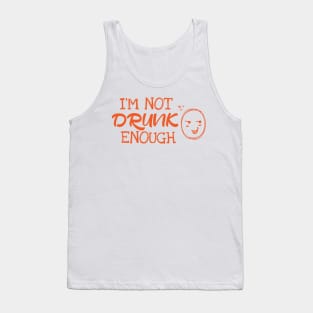 I´m Not Drunk Enough Tank Top